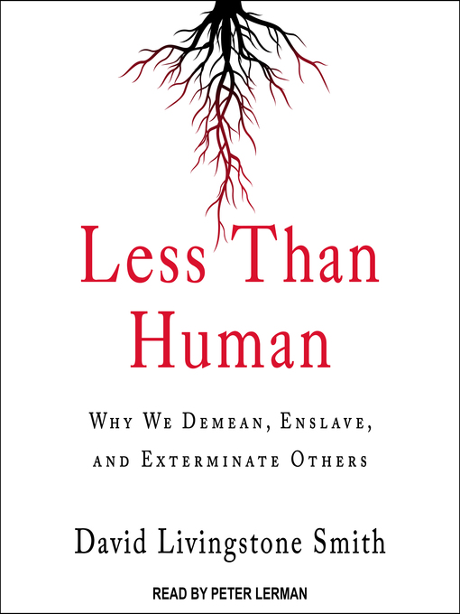 Title details for Less Than Human by David Livingstone Smith - Available